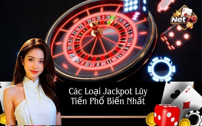 Các Loại Jackpot Lũy Tiến Phổ Biến Nhất