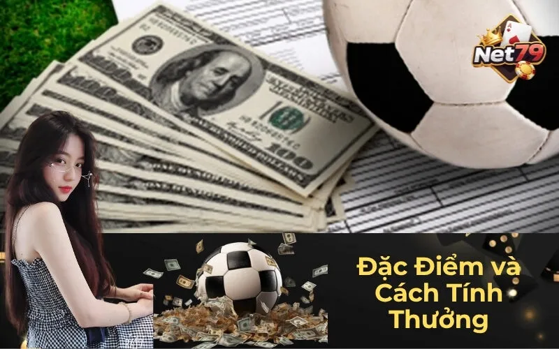 Đặc Điểm và Cách Tính Thưởng