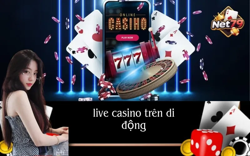 Live Casino Trên Di Động