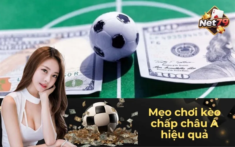 Mẹo chơi kèo chấp châu Á hiệu quả