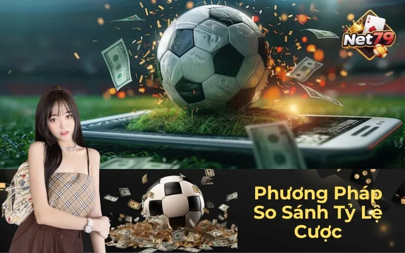 Phương Pháp So Sánh Tỷ Lệ Cược